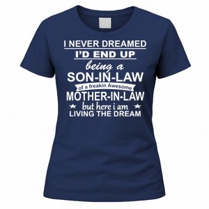 I Never Dreamed ID End Up Being A Son In Law Women's T-Shirt