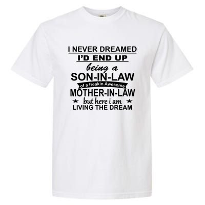 I Never Dreamed ID End Up Being A Son In Law Garment-Dyed Heavyweight T-Shirt