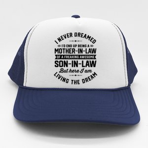 I Never Dreamed I'd End Up Being A Mother In Law Son In Law TShirt Trucker Hat