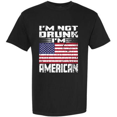 Im Not Drunk Im American Love America With Usa Flag Gift Garment-Dyed Heavyweight T-Shirt