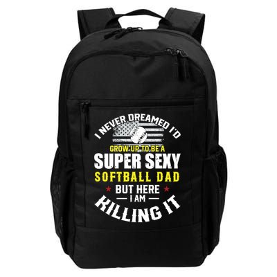 I Never Dreamed ID Grow Up To Be A Super Sexy Softball Dad Cute Gift Backpack