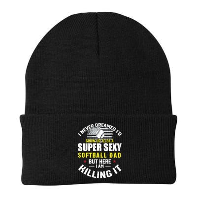 I Never Dreamed ID Grow Up To Be A Super Sexy Softball Dad Cute Gift Beanie
