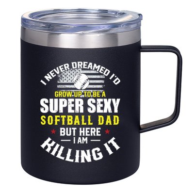I Never Dreamed ID Grow Up To Be A Super Sexy Softball Dad Cute Gift 12oz Stainless Steel Coffee Mug
