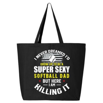 I Never Dreamed ID Grow Up To Be A Super Sexy Softball Dad Cute Gift 25L Jumbo Tote