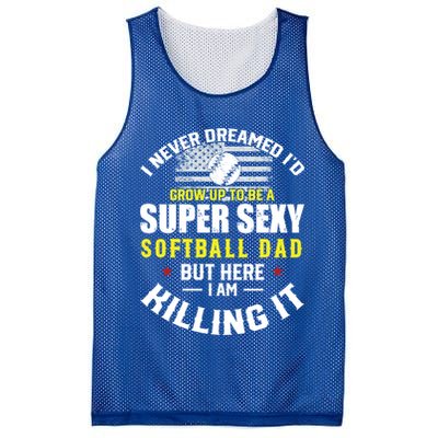 I Never Dreamed ID Grow Up To Be A Super Sexy Softball Dad Cute Gift Mesh Reversible Basketball Jersey Tank