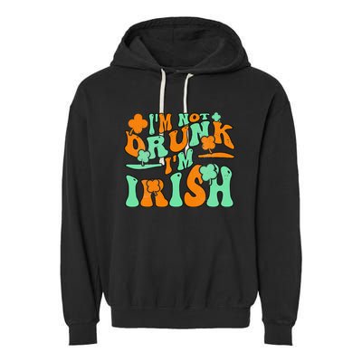 I'm Not Drunk I'm Irish Funny St Patricks Day Garment-Dyed Fleece Hoodie