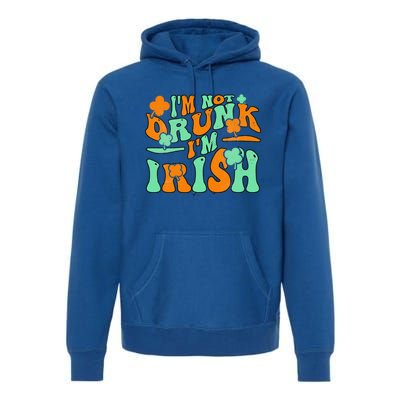 I'm Not Drunk I'm Irish Funny St Patricks Day Premium Hoodie