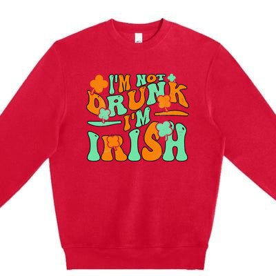 I'm Not Drunk I'm Irish Funny St Patricks Day Premium Crewneck Sweatshirt