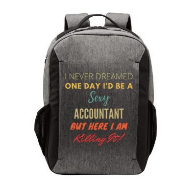 I Never Dreamed One Day Id Be A Sexy Accountant Vector Backpack