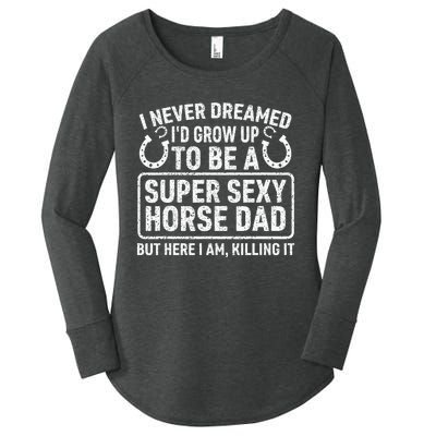 I Never Dreamed I'd Grow Up To Be A Super Sexy Horse Dad Women's Perfect Tri Tunic Long Sleeve Shirt