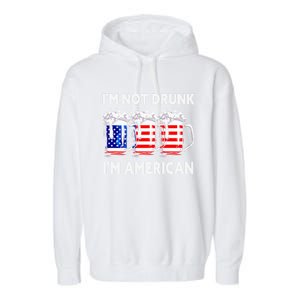 Im Not Drunk Im American Quote Funny Beer Cool Usa Flag Great Gift Garment-Dyed Fleece Hoodie