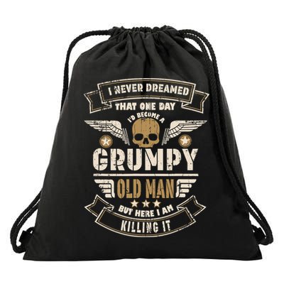 I Never Dreamed I'd Be Old And Grumpy Old Man Killing It Drawstring Bag