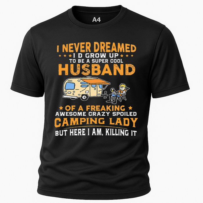 I Never Dreamed Id Grow Up To Be A Husband Camping Gift Cooling Performance Crew T-Shirt