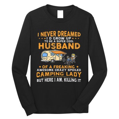 I Never Dreamed Id Grow Up To Be A Husband Camping Gift Long Sleeve Shirt