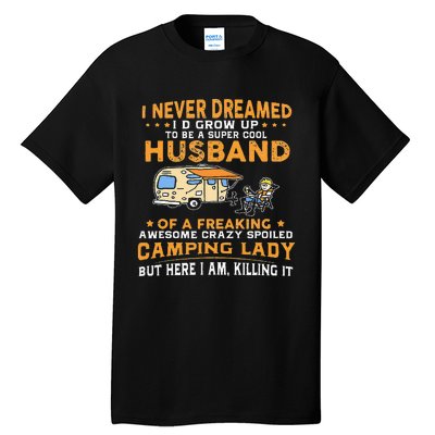 I Never Dreamed Id Grow Up To Be A Husband Camping Gift Tall T-Shirt