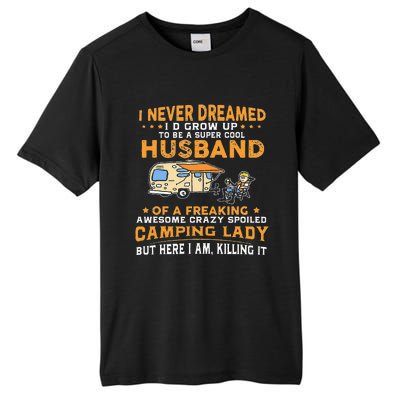 I Never Dreamed Id Grow Up To Be A Husband Camping Gift Tall Fusion ChromaSoft Performance T-Shirt