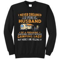 I Never Dreamed Id Grow Up To Be A Husband Camping Gift Tall Sweatshirt