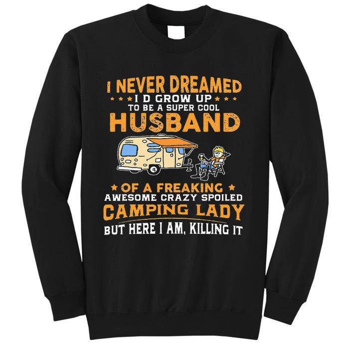 I Never Dreamed Id Grow Up To Be A Husband Camping Gift Tall Sweatshirt