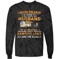 I Never Dreamed Id Grow Up To Be A Husband Camping Gift Tie-Dye Long Sleeve Shirt