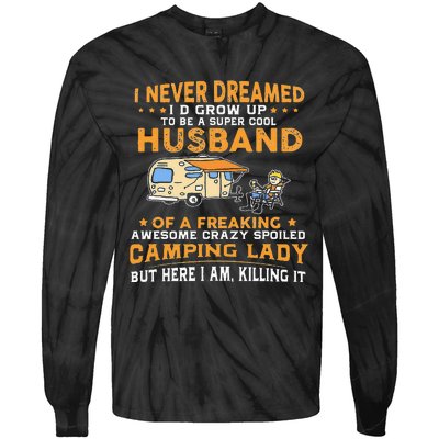 I Never Dreamed Id Grow Up To Be A Husband Camping Gift Tie-Dye Long Sleeve Shirt