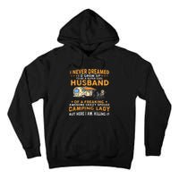 I Never Dreamed Id Grow Up To Be A Husband Camping Gift Tall Hoodie