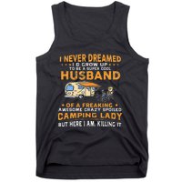 I Never Dreamed Id Grow Up To Be A Husband Camping Gift Tank Top