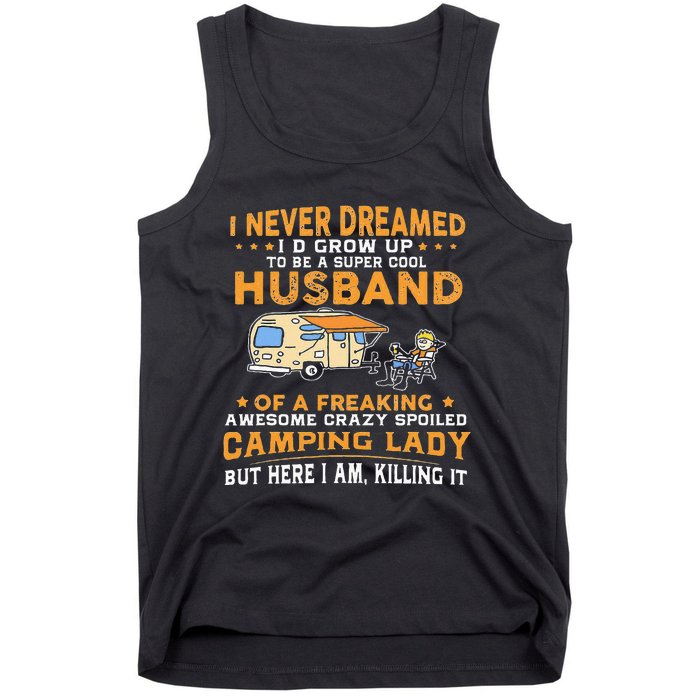 I Never Dreamed Id Grow Up To Be A Husband Camping Gift Tank Top