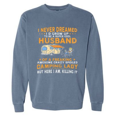 I Never Dreamed Id Grow Up To Be A Husband Camping Gift Garment-Dyed Sweatshirt