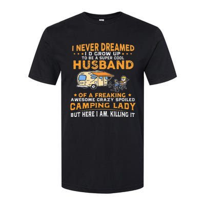 I Never Dreamed Id Grow Up To Be A Husband Camping Gift Softstyle CVC T-Shirt