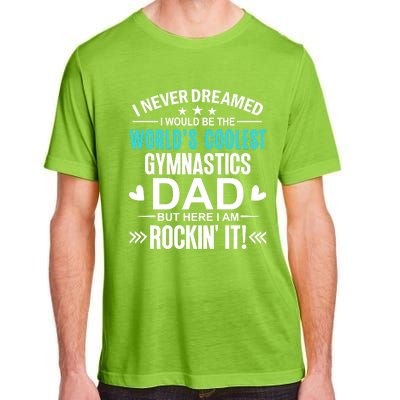 I Never Dreamed I Would Be The Worlds Coolest Gymnastics Dad Gift Adult ChromaSoft Performance T-Shirt