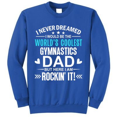 I Never Dreamed I Would Be The Worlds Coolest Gymnastics Dad Gift Sweatshirt