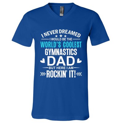 I Never Dreamed I Would Be The Worlds Coolest Gymnastics Dad Gift V-Neck T-Shirt