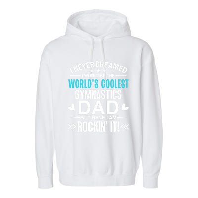 I Never Dreamed I Would Be The Worlds Coolest Gymnastics Dad Gift Garment-Dyed Fleece Hoodie