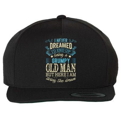 I Never Dreamed That I'd Become A Grumpy Old Man Grandpa Wool Snapback Cap