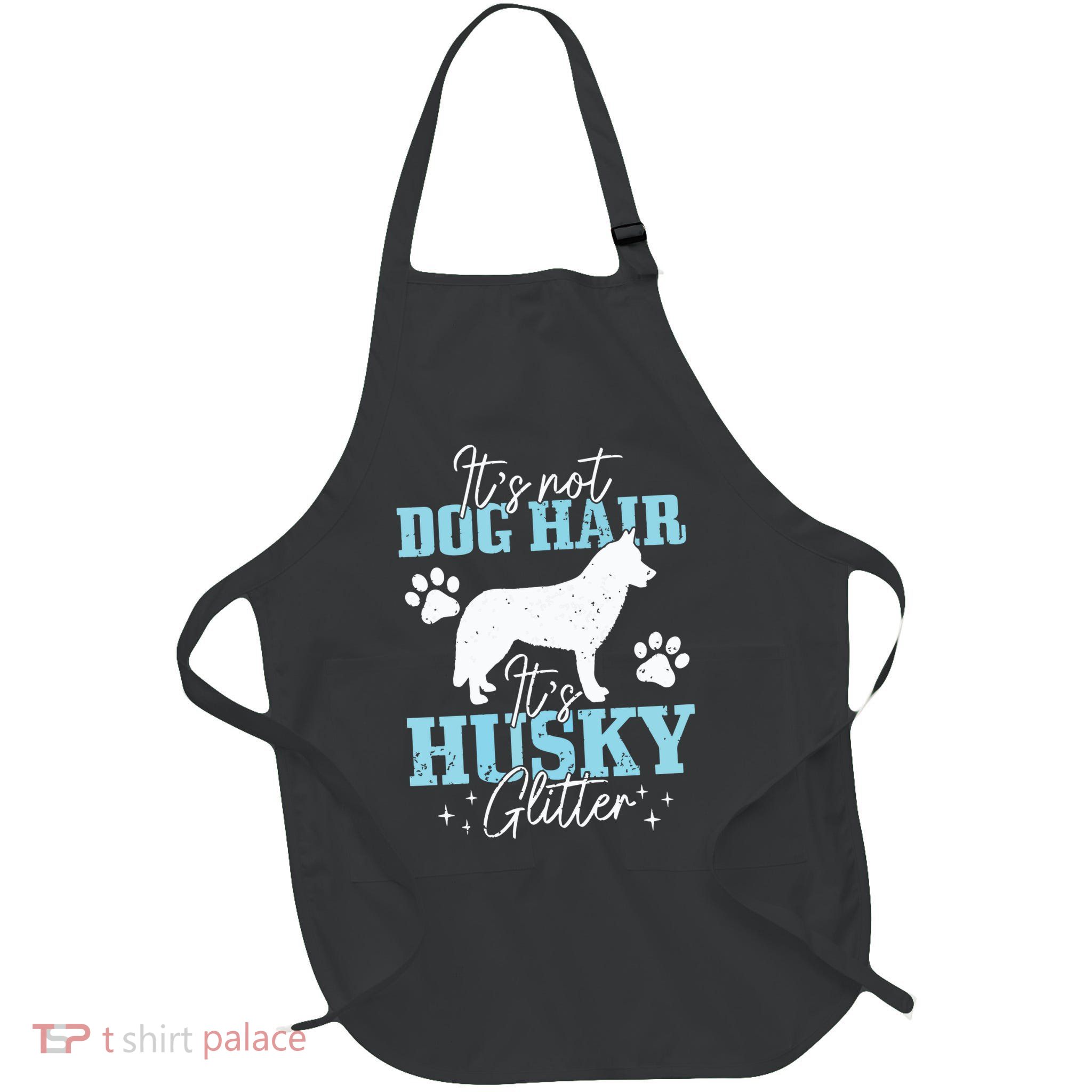 Its Not Dog Hair Its Husky Funny Husky Mom Full-Length Apron With Pockets