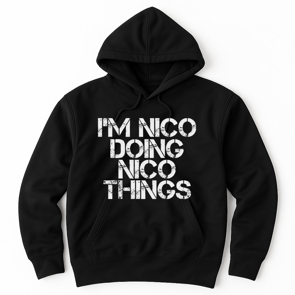 IM Nico Doing Nico Things Name Funny Birthday Gift Idea Hoodie