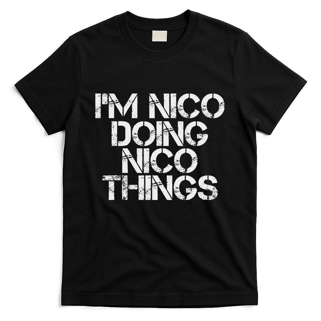 IM Nico Doing Nico Things Name Funny Birthday Gift Idea T-Shirt