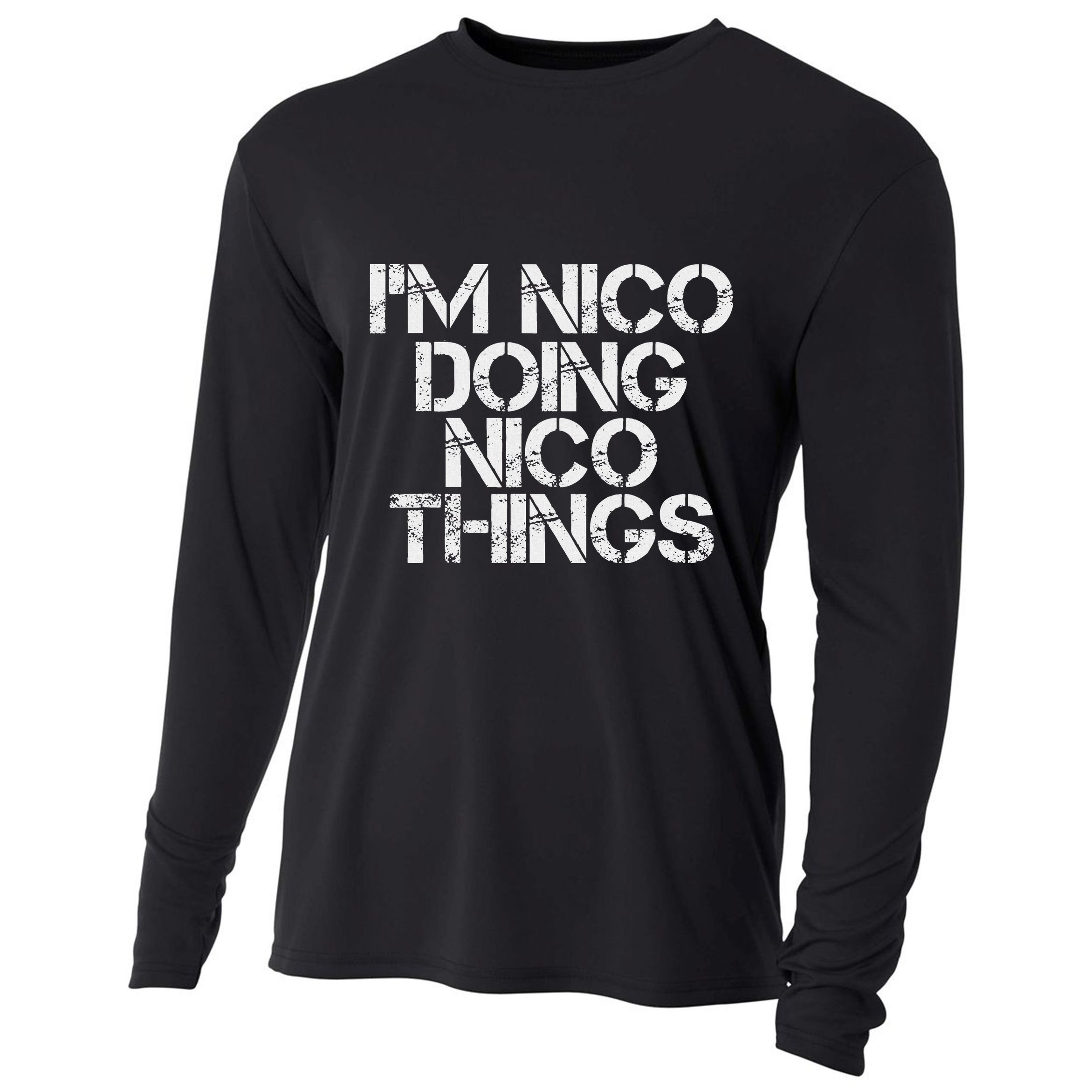IM Nico Doing Nico Things Name Funny Birthday Gift Idea Cooling Performance Long Sleeve Crew