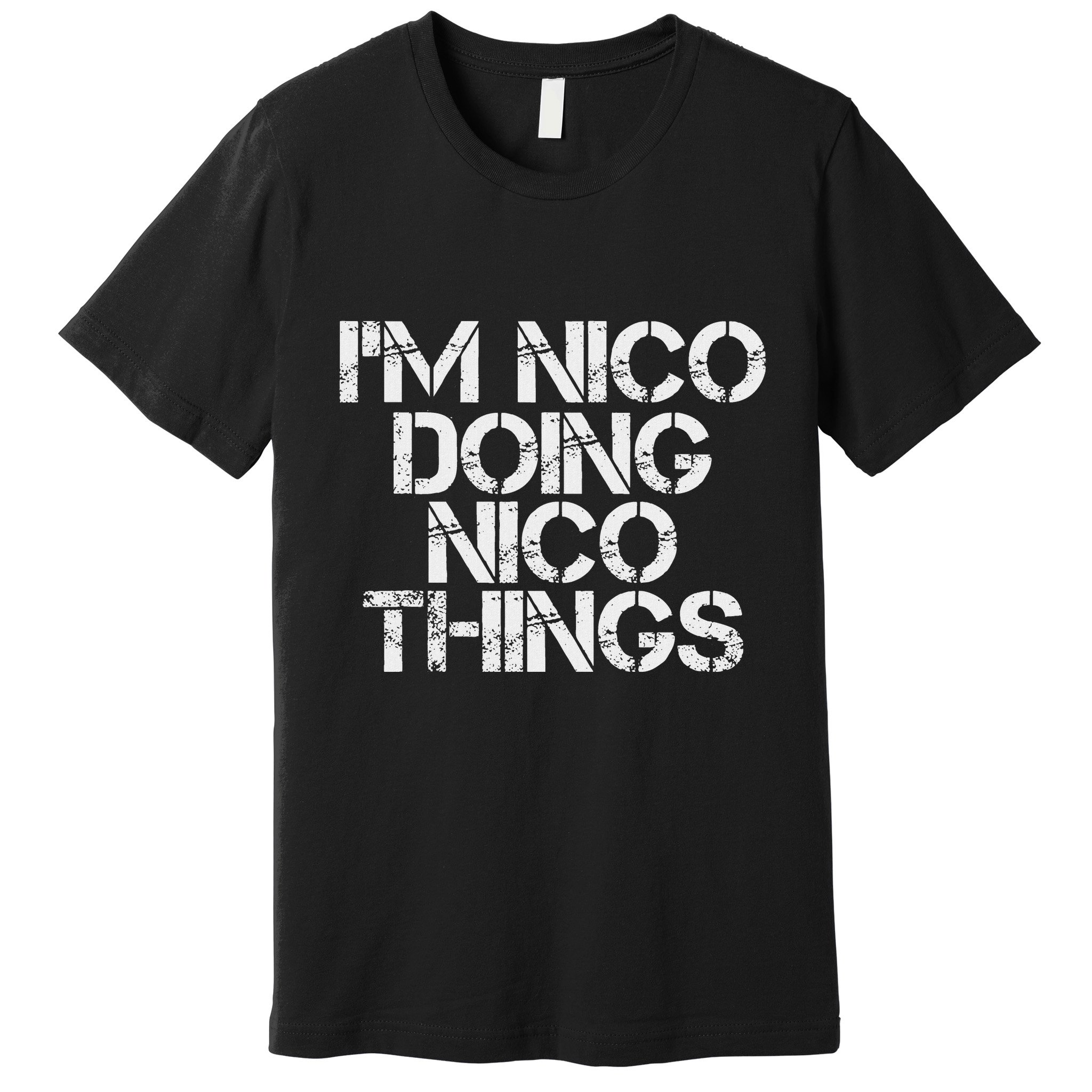 IM Nico Doing Nico Things Name Funny Birthday Gift Idea Premium T-Shirt