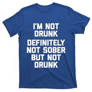 Im Not Drunk Definitely Not Sober But Not Drunk Funny Gift T-Shirt