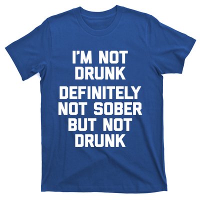 Im Not Drunk Definitely Not Sober But Not Drunk Funny Gift T-Shirt