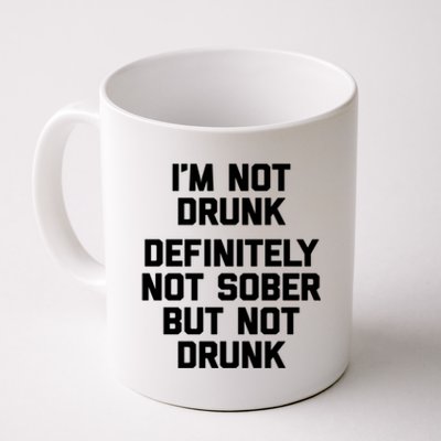 Im Not Drunk Definitely Not Sober But Not Drunk Funny Gift Coffee Mug