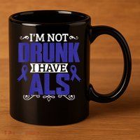 I'm Not Drunk i have ALS, ALS Awareness  Gift 11oz C Handle Ceramic Mug