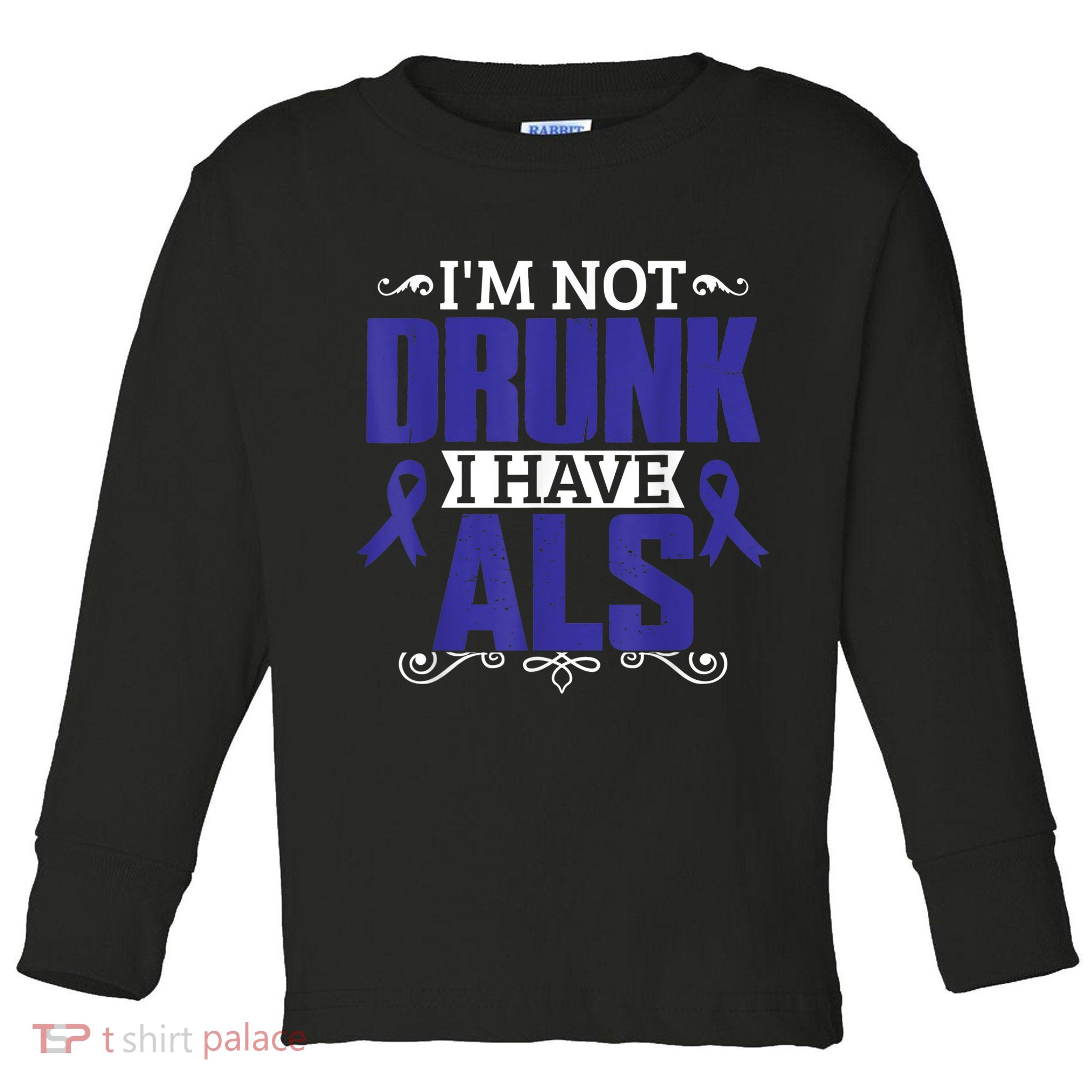 I'm Not Drunk i have ALS, ALS Awareness  Gift Toddler Long Sleeve Shirt