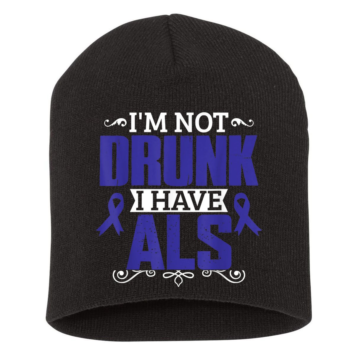 I'm Not Drunk i have ALS, ALS Awareness  Gift Short Acrylic Beanie