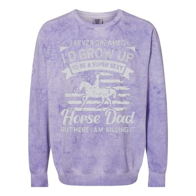 I Never Dreamed Id Grow Up To Be A Super Sexy Horse Dad Colorblast Crewneck Sweatshirt