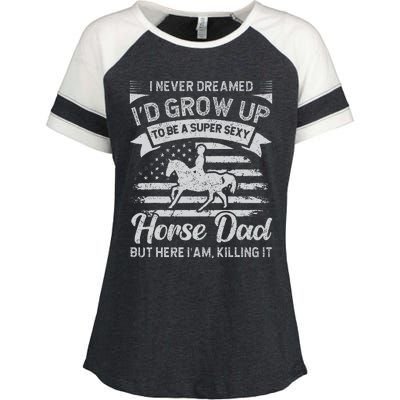 I Never Dreamed Id Grow Up To Be A Super Sexy Horse Dad Enza Ladies Jersey Colorblock Tee