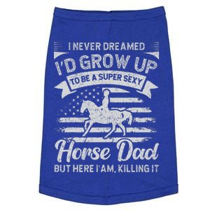 I Never Dreamed Id Grow Up To Be A Super Sexy Horse Dad Doggie Tank