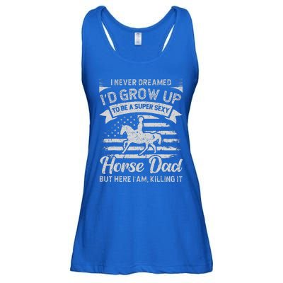 I Never Dreamed Id Grow Up To Be A Super Sexy Horse Dad Ladies Essential Flowy Tank