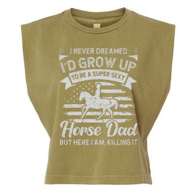 I Never Dreamed Id Grow Up To Be A Super Sexy Horse Dad Garment-Dyed Women's Muscle Tee